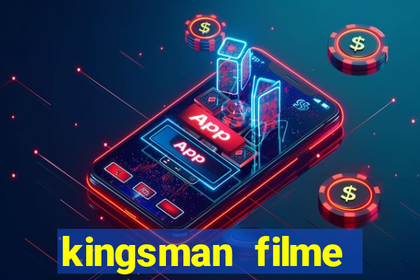 kingsman filme completo dublado superflix